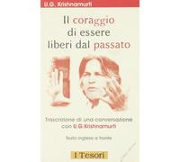 Il coraggio di essere liberi dal passato. Testo inglese a fronte