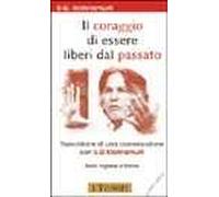 Il coraggio di essere liberi dal passato. Testo inglese a fronte
