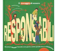 Il coraggio di essere responsabili. Diventare grandi facendo cose giuste, ...