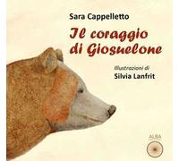 Il coraggio di Giosuelone. Ediz. a colori