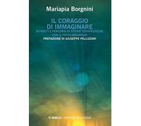 Il coraggio di immaginare. Ritratti e percorsi di storie terapeutiche con il fotolinguaggio