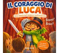 Il coraggio di Luca: Libro per bambini sulla timidezza, l’autostima e il coraggio di esprimersi