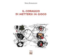 Il coraggio di mettersi in gioco