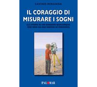 Il coraggio di misurare i sogni. La storia di un ragazzo qualunque che non ha ma