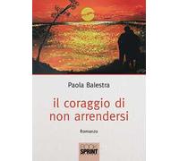 Il coraggio di non arrendersi