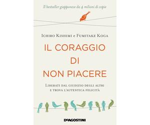 IL CORAGGIO DI NON PIACERE - KISHIMI ICHIRO, KOGA FUMITAKE - ISTITUTO