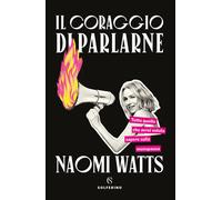 Il coraggio di parlarne. Tutto quello che avrei voluto sapere sul