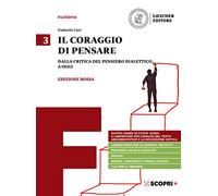 Il coraggio di pensare. Ediz. rossa. Per i Licei e gli Ist. magistrali. Con e-book. Con espansione online. Dalla critica del pensiero dialettico a oggi (Vol. 3)