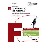 Il coraggio di pensare. Ediz. rossa. Per i Licei e gli Ist. magistrali. Con e-book. Con espansione online. Dal pensiero umanistico a Hegel (Vol. 2)