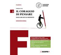 Il coraggio di pensare. Ediz. rossa. Per i Licei e gli Ist. magistrali. Con e-book. Con espansione online. Dagli arcaici al medioevo (Vol. 1)