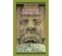 Il coraggio di rifarsi vivo. La città senza giustizia
