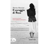 IL CORAGGIO DI ROSA. STORIA DI UNA DONNA CHE HA RIPUDIATO LA 'NDRANGHETA -