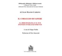 Il coraggio di sapere. La bibliografia e il suo infinito intrattenimento -...