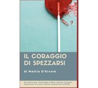 IL CORAGGIO DI SPEZZARSI: Un libro per chiunque abbia amato troppo, dedicato al cuore della comunità LGBTQ+