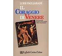 Il coraggio di Venere. Antimanuale di psico-socio-analisi della vita presente