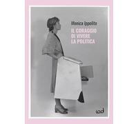 Il coraggio di vivere la politica