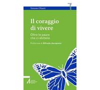 Il coraggio di vivere. Oltre le paure che ci abitano