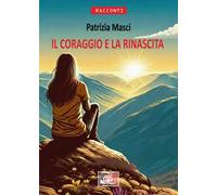 Il coraggio e la rinascita