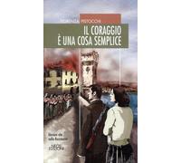 Il coraggio è una cosa semplice [Paperback] [Jan 24, 2024] Pistocchi, Fiorenza