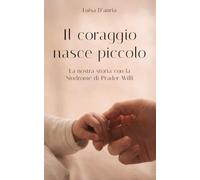 Il coraggio nasce piccolo: Una storia di amore, fragilità e forza