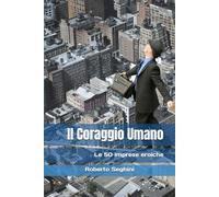 Il Coraggio Umano: Le 50 imprese eroiche