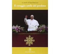 Il coraggio umile del perdono