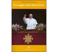 Il coraggio umile del perdono