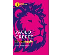 Il coraggio. Vivere, amare, educare