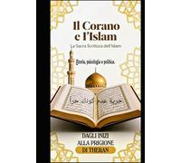 IL CORANO E L'ISLAM: Storia, psicologia e politica