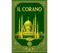 Il Corano in Italiano PARTE Completo (Annotato) La via del Cuore dell'Islam - letture di riferimento per il musulmano taliano - Libro Il Sacro Corano commentato mio Dio, Allah Sûre In Italiano .