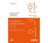 Il coreano per italiani. Vol. 1: Corso base. Livello A1 del quadro comune europeo di riferimento per le lingue.