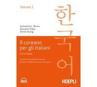 Il coreano per italiani. Vol. 1: Corso base. Livello A1 del quadro comune europeo di riferimento per le lingue.