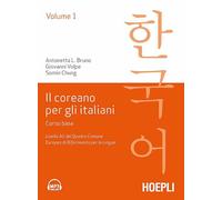 Il coreano per italiani. Vol. 1: Corso base. Livello A1 del quadro comune europeo di riferimento per le lingue.