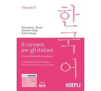IL COREANO PER ITALIANI VOL. 3 . CORSO INTERMEDIO - BRUNO ANTONIETTA, VOLPE