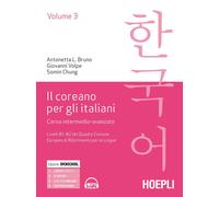 IL COREANO PER ITALIANI VOL. 3 . CORSO INTERMEDIO - BRUNO ANTONIETTA, VOLPE