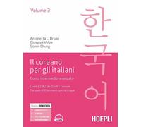 IL COREANO PER ITALIANI VOL. 3 . CORSO INTERMEDIO - BRUNO ANTONIETTA, VOLPE