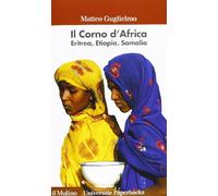 Il Corno d'Africa. Eritrea, Etiopia, Somalia