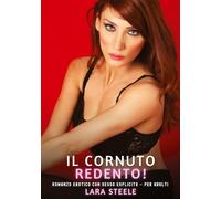 Il Cornuto Redento!: Romanzo Erotico con Sesso Esplicito - per Adulti: 431
