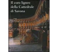 Il coro ligneo della cattedrale di Savona