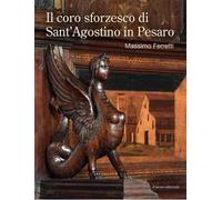 Il coro sforzesco di Sant'Agostino in Pesaro