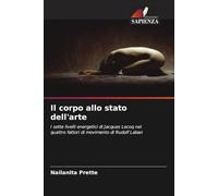 Il corpo allo stato dell'arte: I sette livelli energetici di Jacques Lecoq nei quattro fattori di movimento di Rudolf Laban