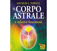 Il corpo astrale e relativi fenomeni
