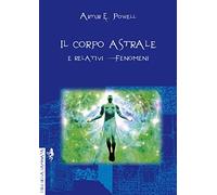 Il corpo astrale. E relativi fenomeni