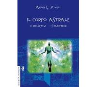 Il corpo astrale. E relativi fenomeni