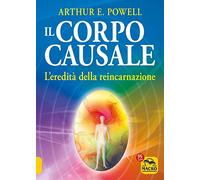 Il corpo causale. L'eredità della reincarnazione