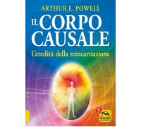 Il corpo causale. L'eredità della reincarnazione - 2022 - Macro E