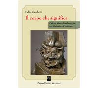 Il corpo che significa. Psiche, simbolo ed energia tra Oriente e Occidente...