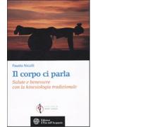 Il corpo ci parla. Salute e benessere con la kinesiologia tradizi