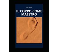 IL CORPO COME MAESTRO: Scritti sul Karatedo