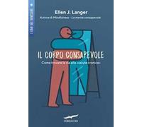 Il corpo consapevole. Come trovare la via alla «salute cronica»